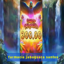 farmacia jabaquara santos